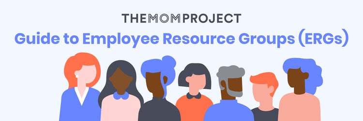 The Mom Project Guide to Employee Resource Groups (ERGs)