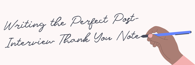 Writing the Perfect Post-Interview Thank You Note