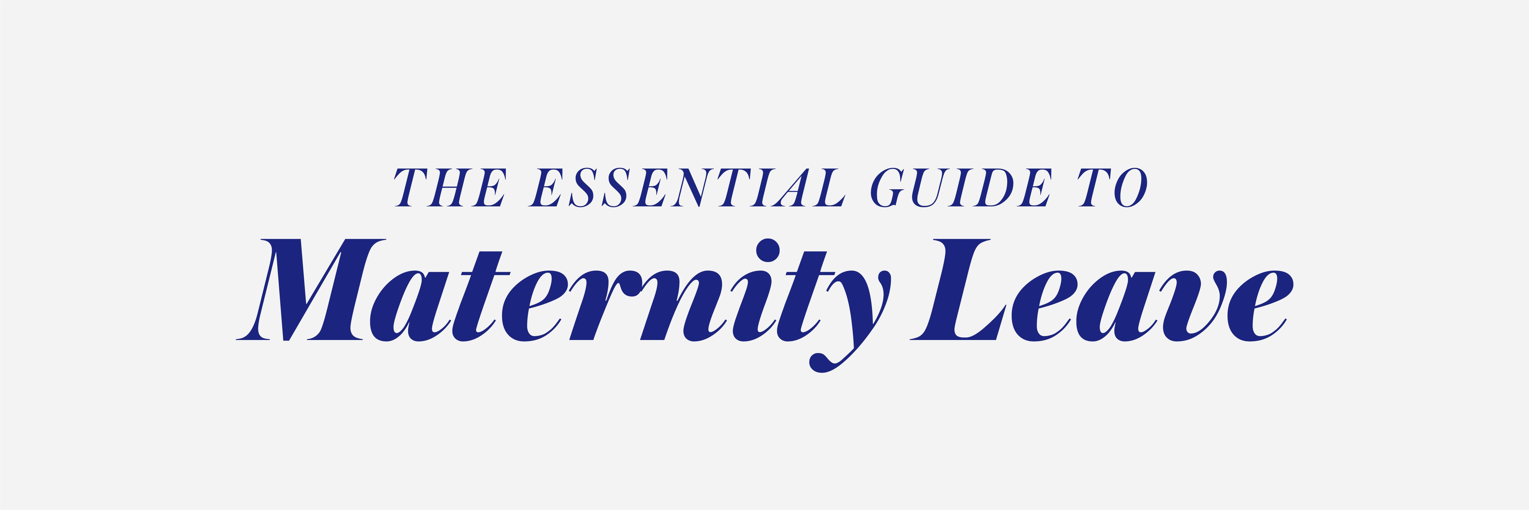 The Essential Guide to Maternity Leave